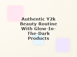 Glow-In-The-Dark Y2k Beauty Routine with Authentic Flair