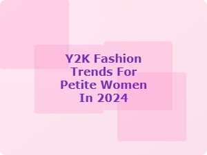 Y2k Fashion Trends That Flatter Petite Frames