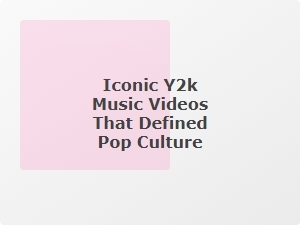 Iconic Y2k Music Videos That Shaped Pop Culture
